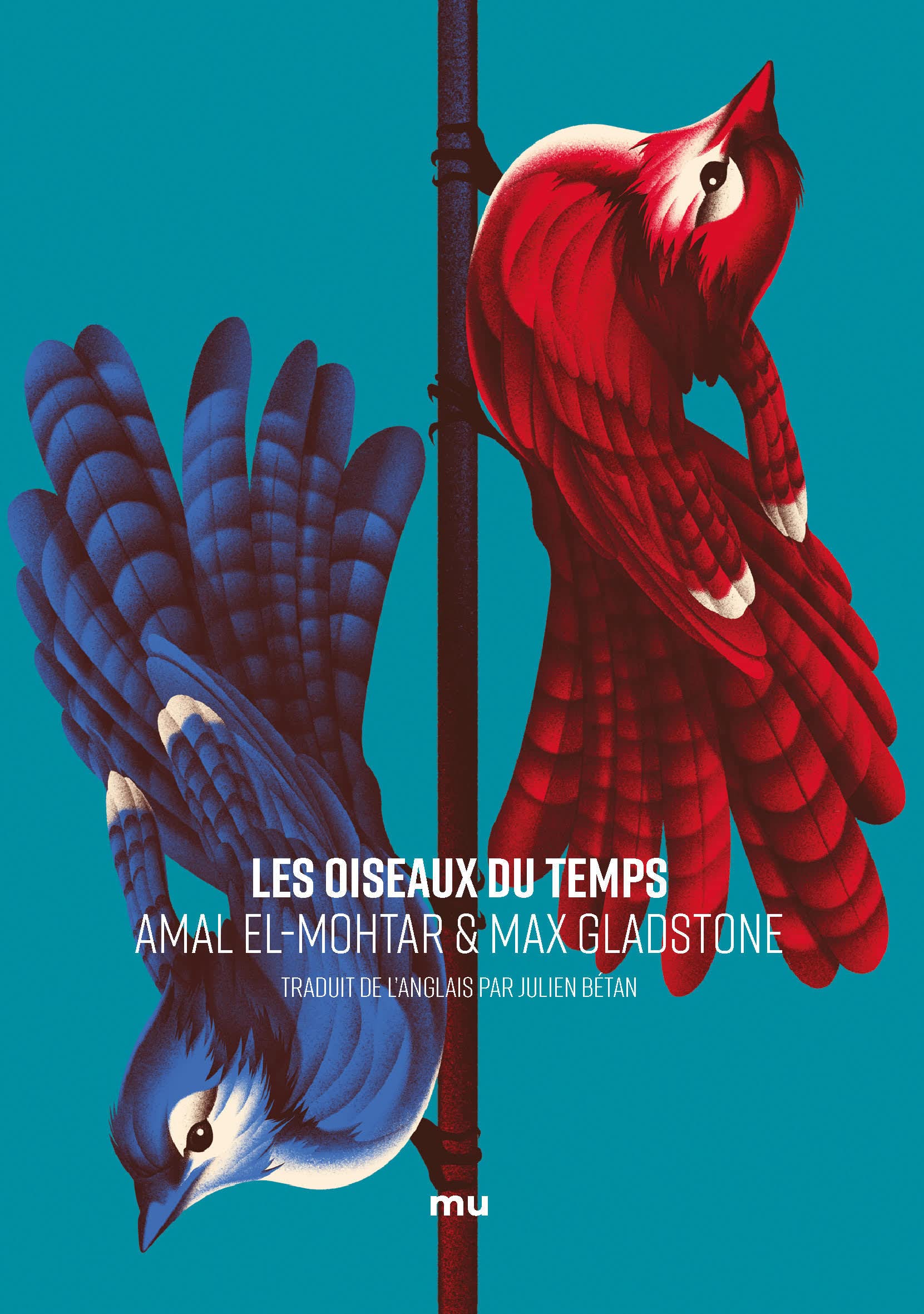 couverture de Les Oiseaux du Temps d’Amal El-Mohtar & Max Gladstone